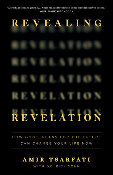 Revealing Revelation: How God's Plans For the Future Can Change Your Life Now