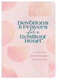 Devotions and Prayers for a Resilient Heart : 6 Months of Encouragement and Inspiration