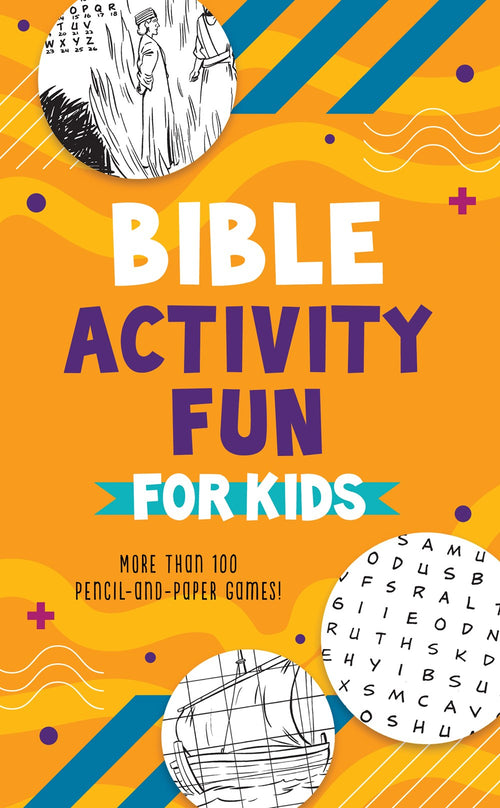 Bible Activity Fun For Kids: More Than 100 Pencil-And-Paper Games!