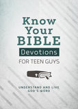 Know Your Bible Devotions for Teen Guys : Understand and Live God’s Word