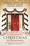 A Louisiana Christmas to Remember : Three heartwarming, interconnected stories of faith, love, and restoration