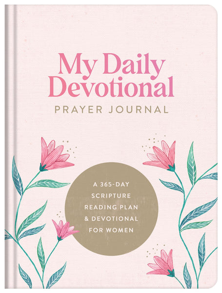 My Daily Devotional Prayer Journal : A 365-Day Scripture Reading Plan and Devotional for Women