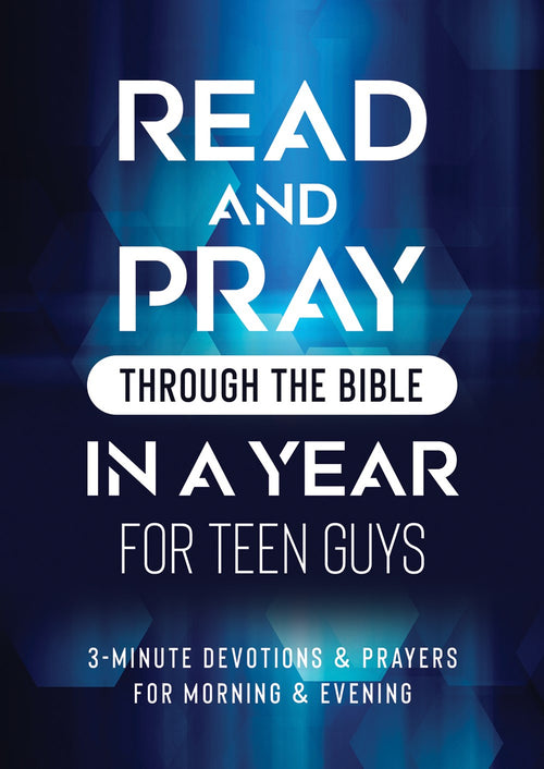 Read and Pray through the Bible in a Year for Teen Guys : 3-Minute Devotions & Prayers for Morning & Evening