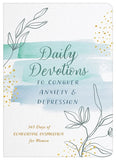 Daily Devotions to Conquer Anxiety and Depression : 365 Days of Comforting Inspiration for Women