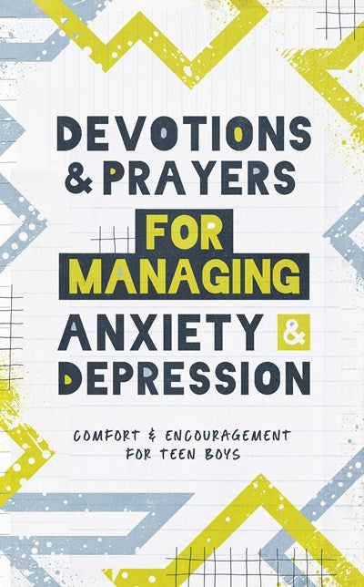 Devotions and Prayers for Managing Anxiety and Depression (teen boy) : Comfort and Encouragement for Teen Boys