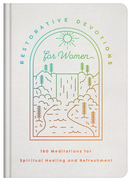 Restorative Devotions for Women : 180 Meditations for Spiritual Healing and Refreshment