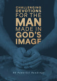 Challenging Devotions for the Man Made in God’s Image : 90 Powerful Readings
