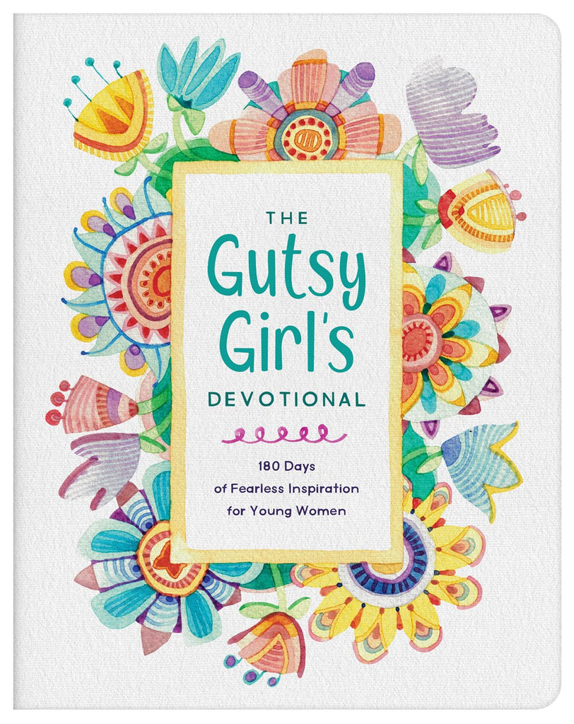 The Gutsy Girl's Devotional : 180 Days of Fearless Inspiration for Young Women