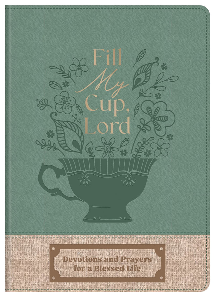 Fill My Cup, Lord : Devotions and Prayers for a Blessed Life