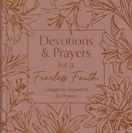 Devotions and Prayers for a Fearless Faith: Courageous Inspiration for Women