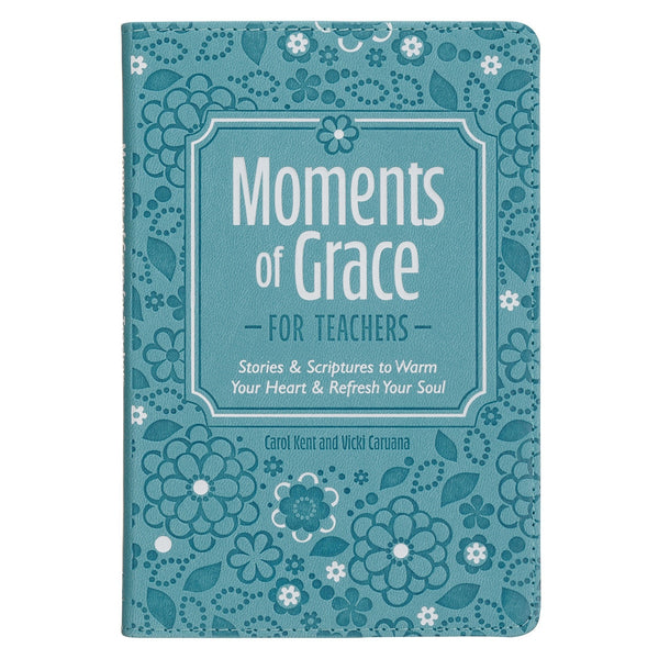 Moments of Grace for Teachers: Stories & Scriptures Blue Faux Leather Gift Book - KI Gifts Christian Supplies