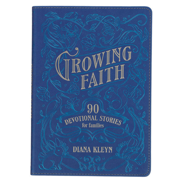 Growing Faith: 90 Devotional Stories for Families Blue Faux Leather Gift Book