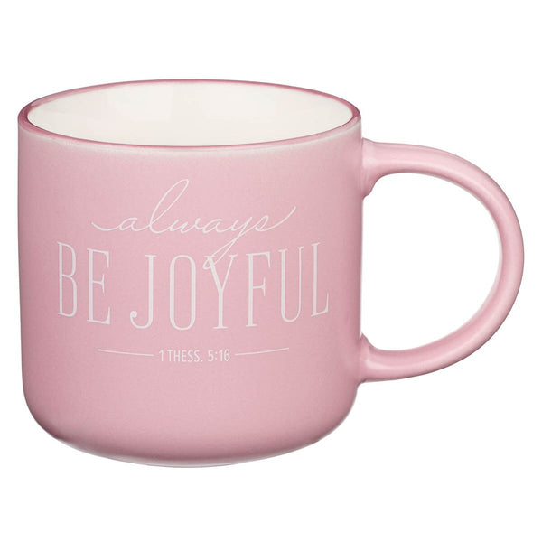 Always Be Joyful Pink Ceramic Coffee Mug - 1 Thessalonians 5:16