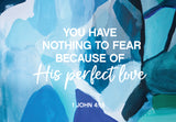 Pass it on - You have nothing to fear because of his perfect love