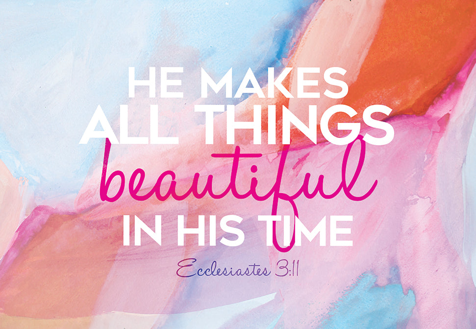 Pass it on - He makes all things beautiful in his time