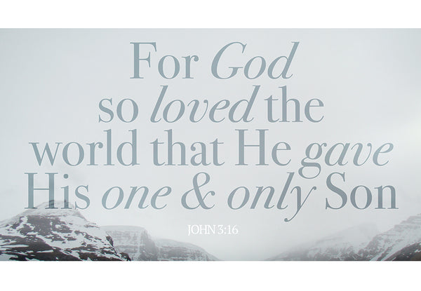 Pass it on - For God so loved the world that he gave his one and only son