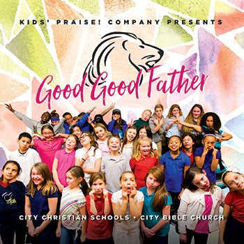 Good Good Father : Kids' Praise! Company