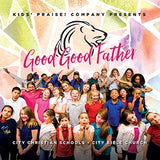 Good Good Father : Kids' Praise! Company - KI Gifts Christian Supplies