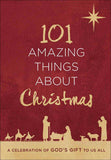 101 Amazing Things About Christmas: A Celebration of God's Gift to Us All