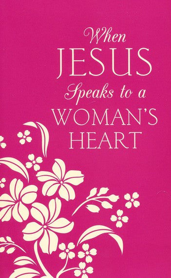 When Jesus Speaks to a Woman's Heart: Inspiration for Your Soul