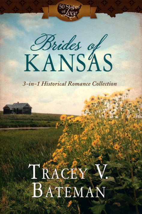 Brides of Kansas: 3-in-1 Historical Romance Collection (Tracy V. Bateman)
