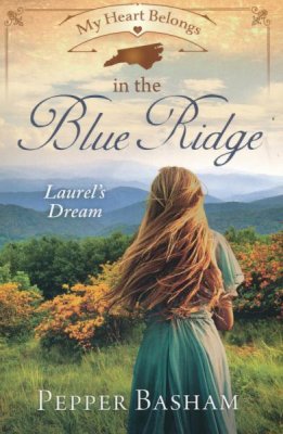 My Heart Belongs in the Blue Ridge: Laurel's Dream (Pepper Basham)