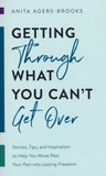 Getting through What You Can't Get Over (Anita Agers-Brooks) - KI Gifts Christian Supplies
