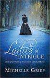 Ladies of Intrigue (Michelle Griep) - KI Gifts Christian Supplies