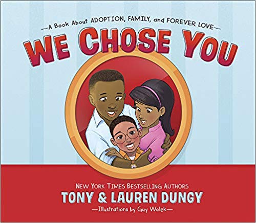 We Chose You: A Book About Adoption, Family and Forever Love (Tony & Lauren Dungy