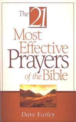 The 21 Most Effective Prayers of the Bible (Dave Earley)