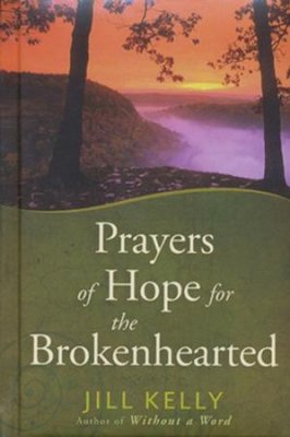Prayers of Hope for the Brokenhearted (Jill Kelly)