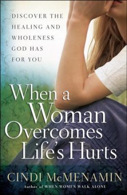 When A Woman Overcomes Life's Hurts (Cindi McMenamin)