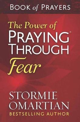 The Power of Praying Through Fear - Book of Prayers (Stormie Omartian)