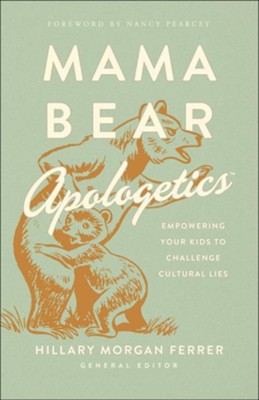 Mama Bear Apologetics (Hillary Morgan Ferrer)