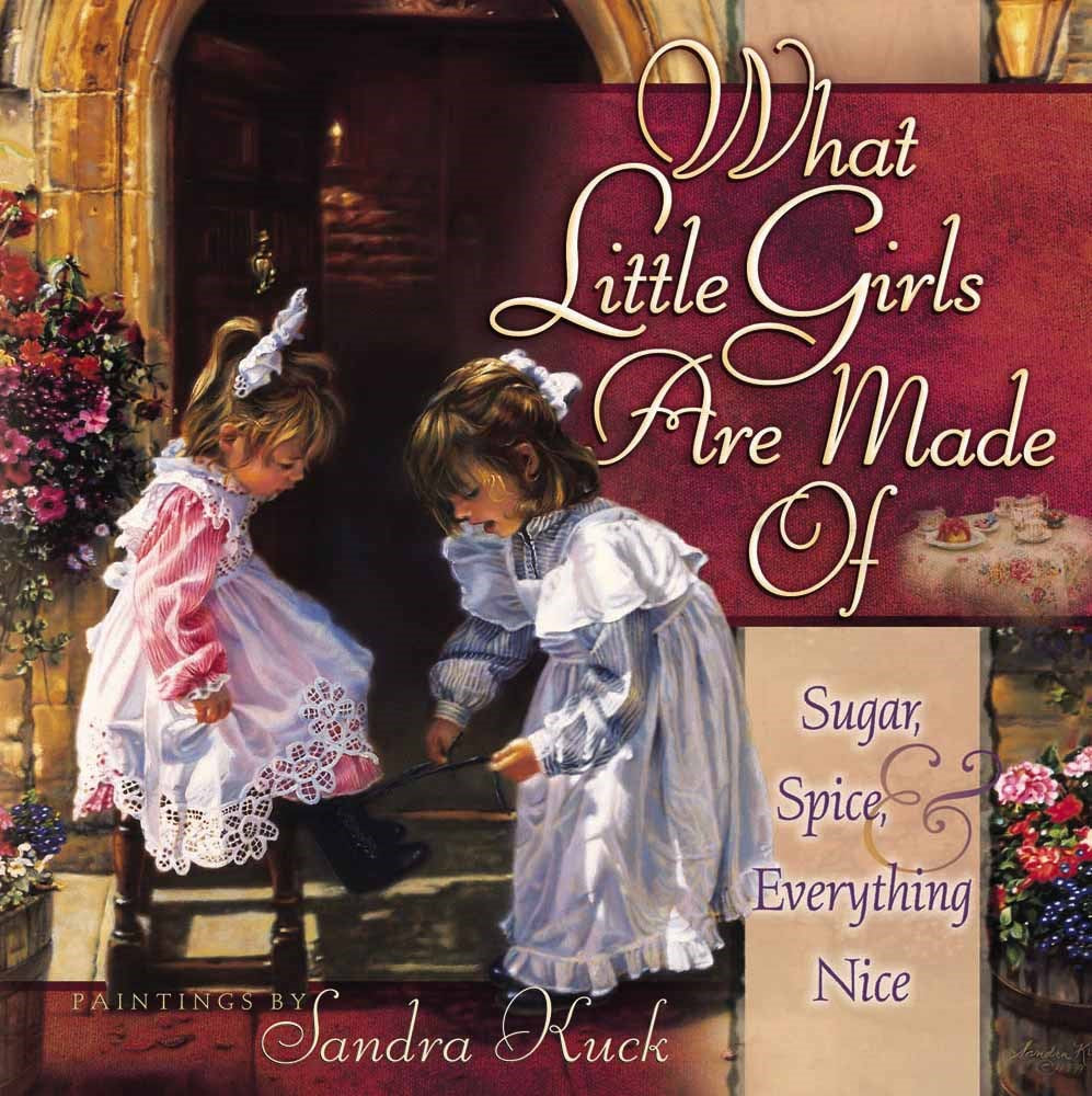 What Little Girls Are Made Of : Sugar, Spice, and Everything Nice
