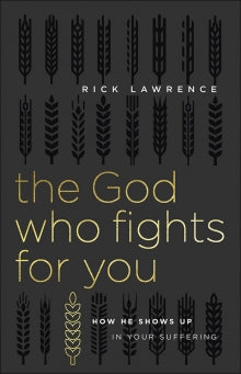 The God Who Fights for You - How He Shows Up in Your Suffering