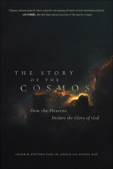 The Story of the Cosmos - How the Heavens Declare the Glory of God