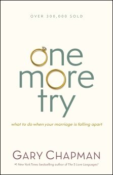 One More Try: What to Do When Your Marriage is Falling Apart