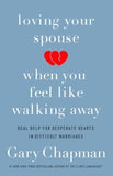 Loving Your Spouse When You Feel Like Walking Away: Positive Steps For Improving a Difficult Marriage