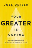 Your Greater is Coming: Discover the Path to Your Bigger, Better, and Brighter Future