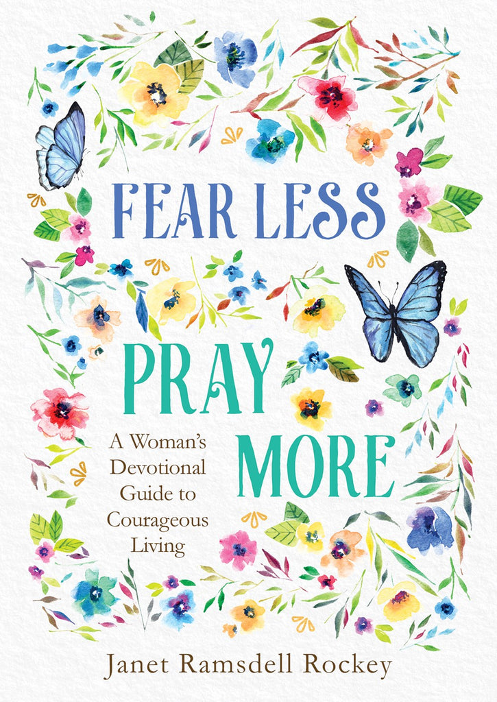 Fear Less, Pray More : A Woman's Devotional Guide to Courageous Living