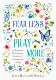 Fear Less, Pray More : A Woman's Devotional Guide to Courageous Living
