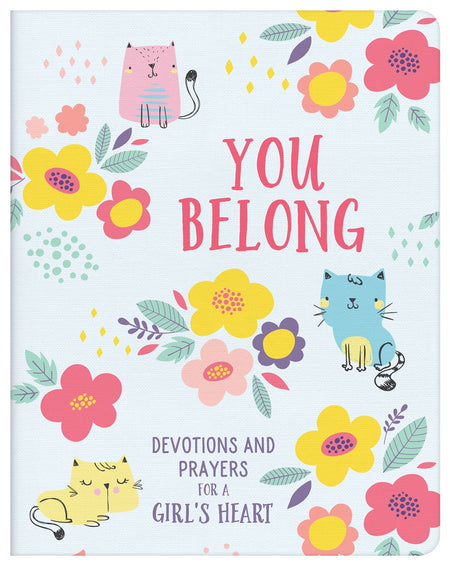 You Belong: Devotions and Prayers For a Teen Girl's Heart