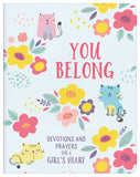 You Belong: Devotions and Prayers For a Girl's Heart