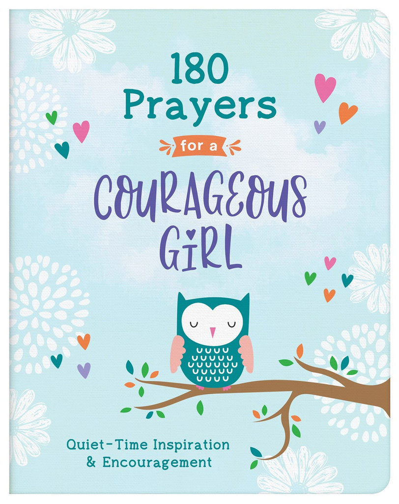 180 Prayers for a Courageous Girl : Quiet-Time Inspiration and Encouragement
