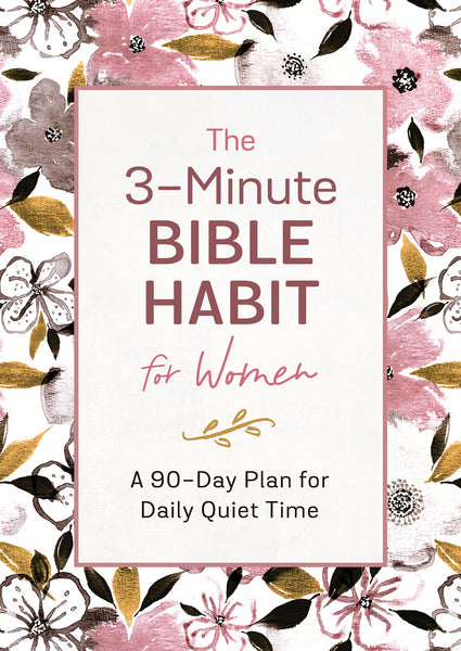 The 3-Minute Bible Habit for Women : A 90-Day Plan for Daily Quiet Time