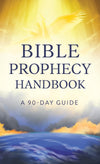 Bible Prophecy Handbook: A 90-Day Guide to the End Times