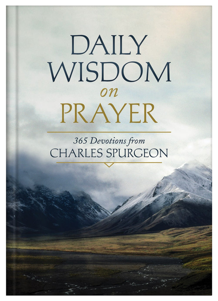 Daily Wisdom on Prayer : 365 Devotions from Charles Spurgeon