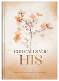 God Calls You HIS : Daily Devotions for Women