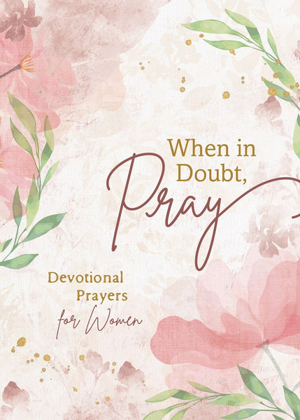 When in Doubt, Pray : Devotional Prayers for Women
